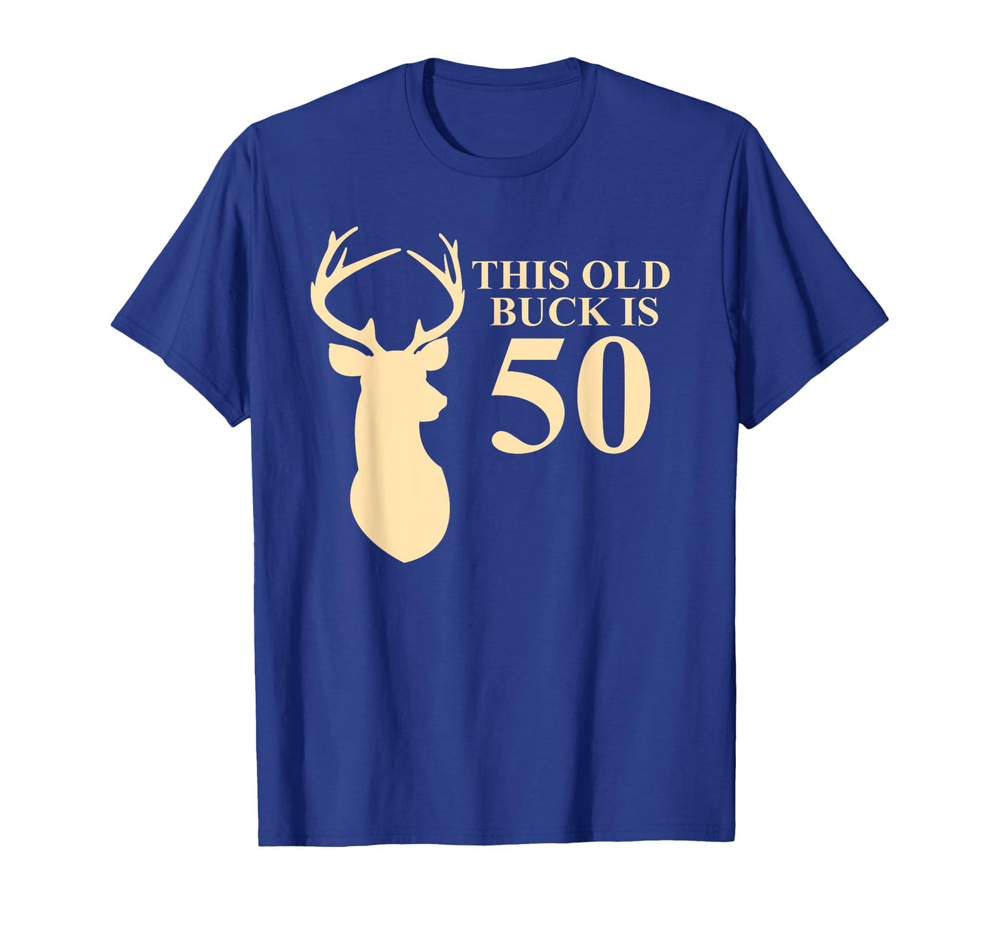 This Old Buck Is 50 Shirt | 50 year old Animal Hunter Gift T-Shirt