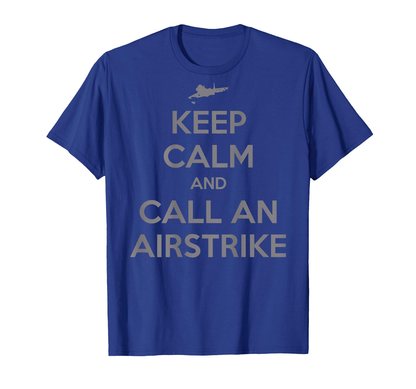 Keep Calm And Call An Airstrike Funny Humor T-Shirt - Unisex-Adults, Black, Small, Short Sleeve, T-Shirt
