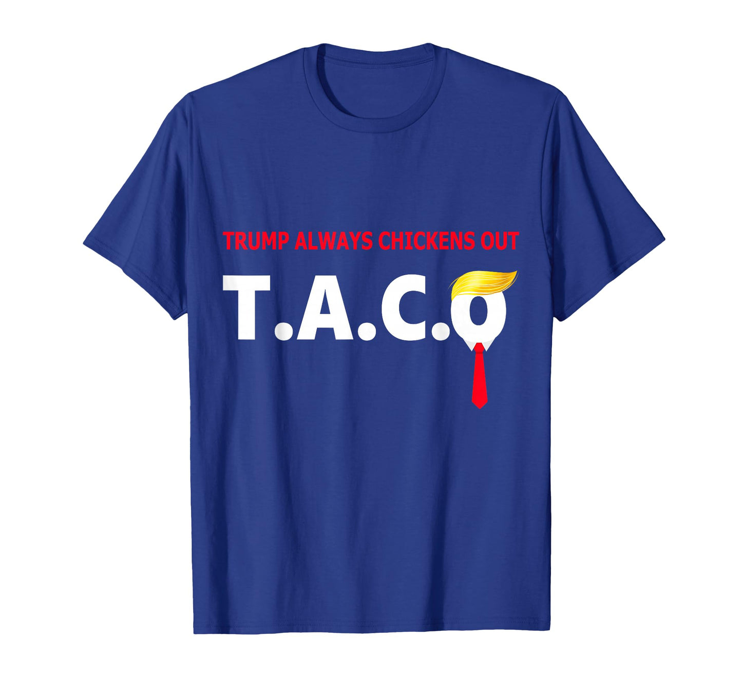 Funny Taco Trump Always Chickens Out T.A.C.O T-Shirt
