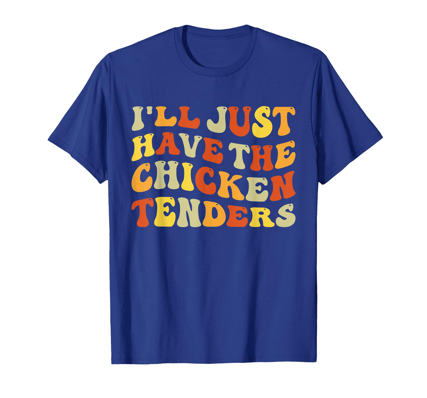 I'll Just Have The Chicken Tenders Funny Food Humor Groovy T-Shirt