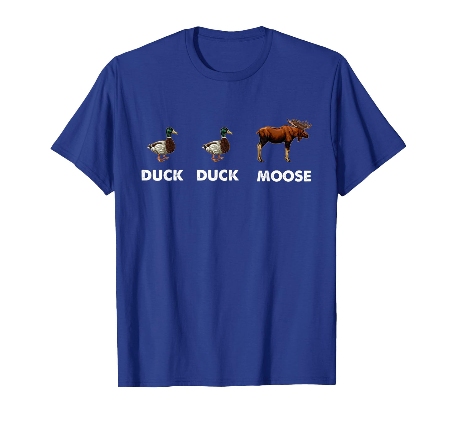 Duck Duck Moose Hunting Funny Waterfowl Hunter T-Shirt