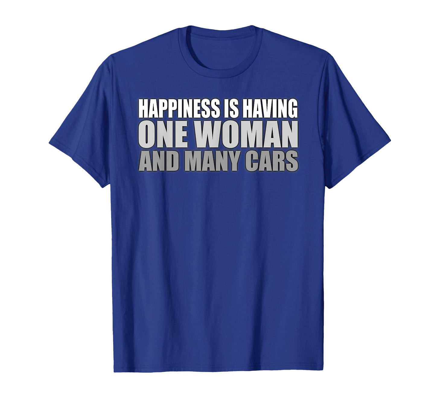 Mens Happiness Is Having One Woman And Many Cars Automotive T-Shirt