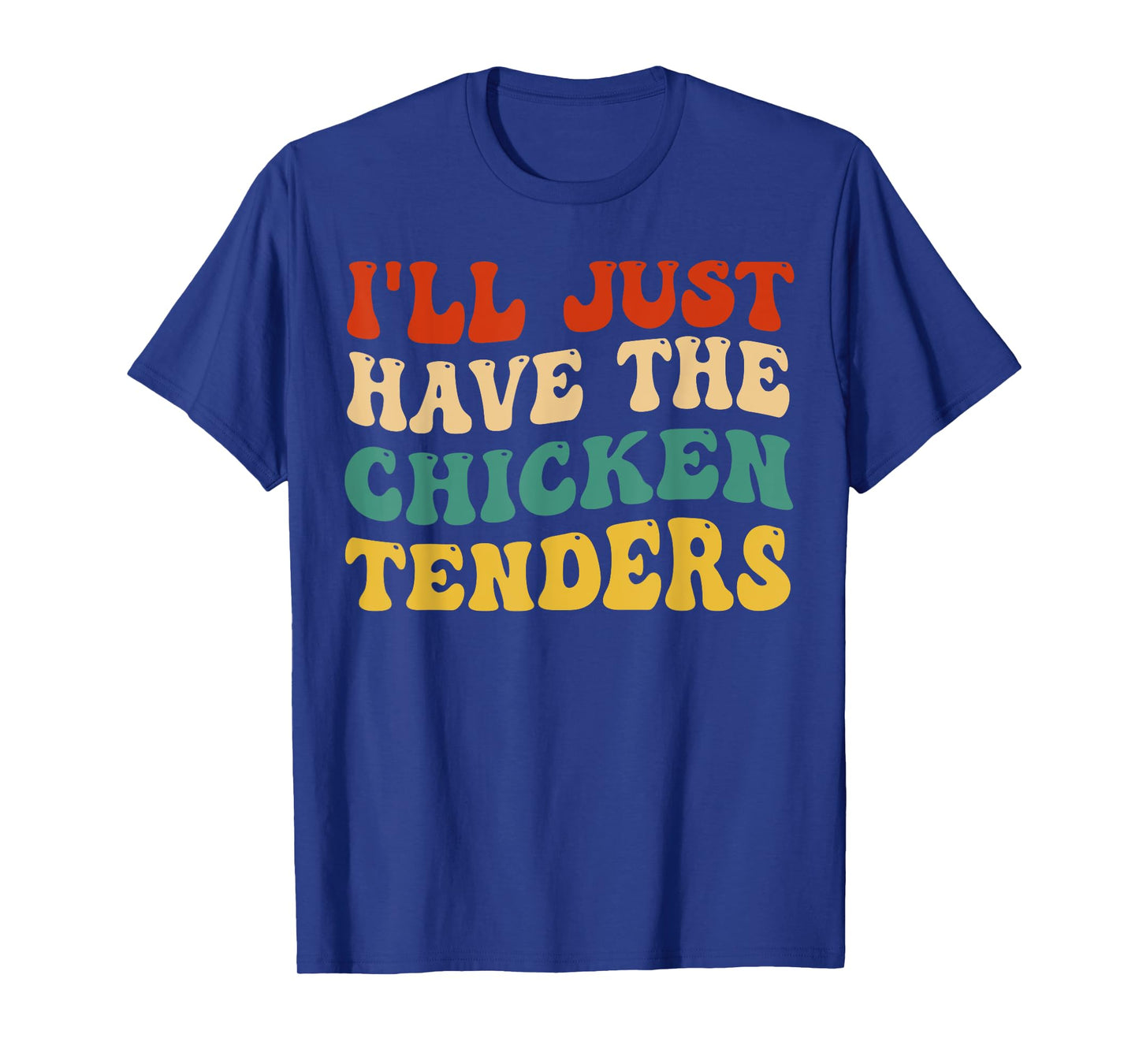 I'll Just Have The Chicken Tenders Retro Groovy T-Shirt