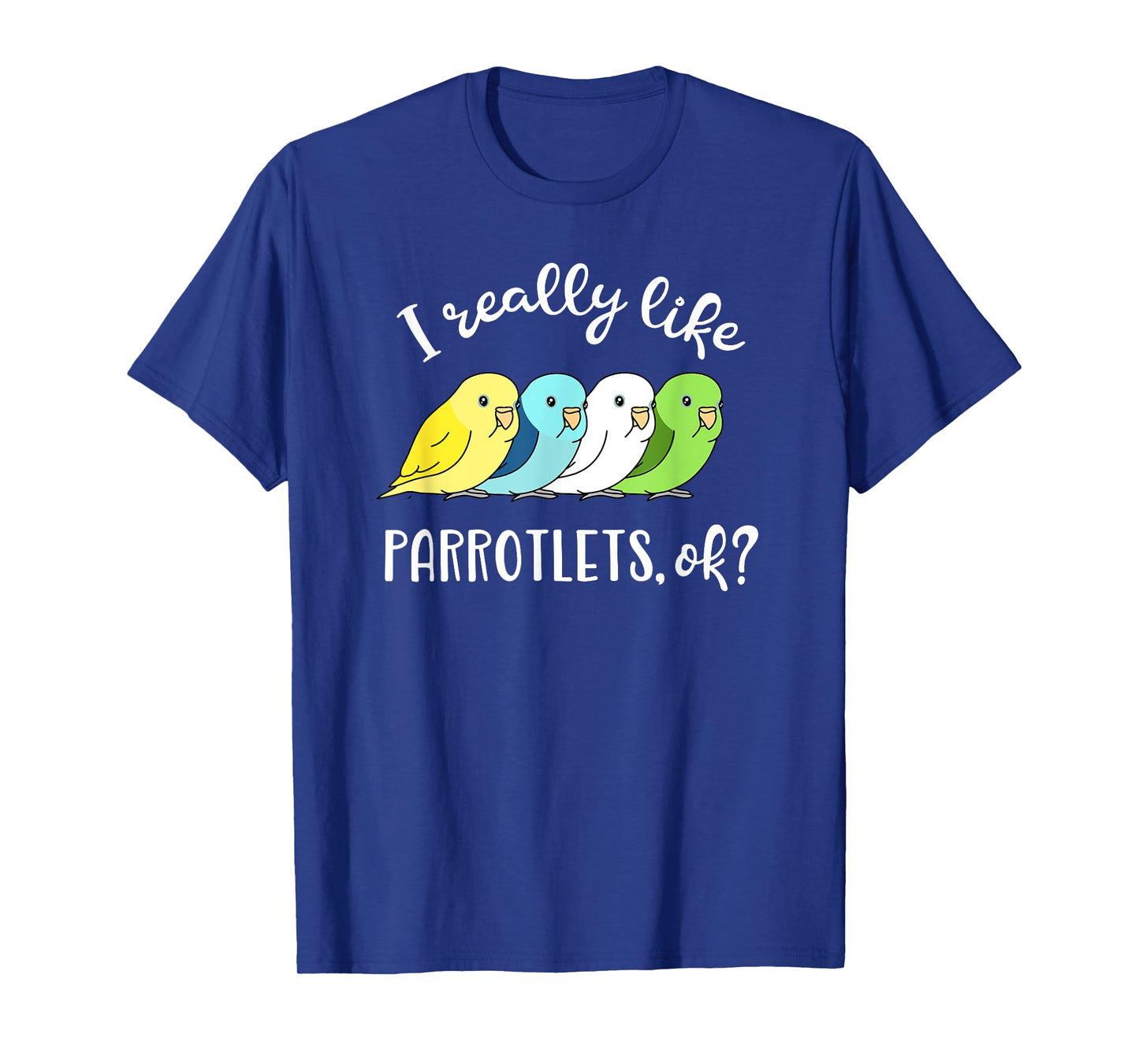 I really like Parrotlets, ok? Chubby Parrot Pattern Kawaii T-Shirt