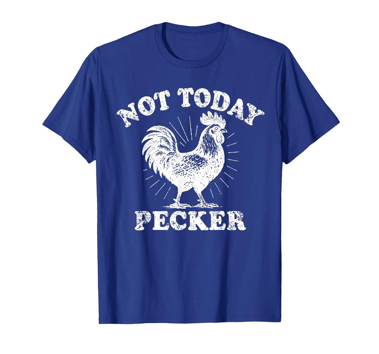 Not Today Pecker Funny Rooster Saying Quote Chicken Lover T-Shirt