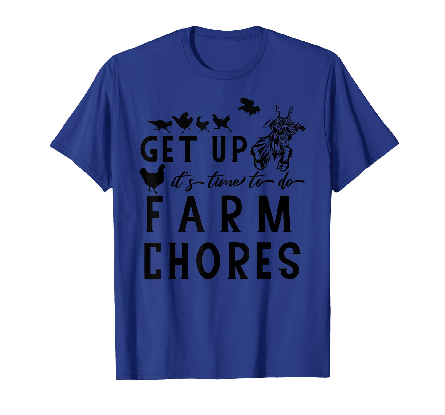 get up it's time to do farm chores goat and chickens farm T-Shirt