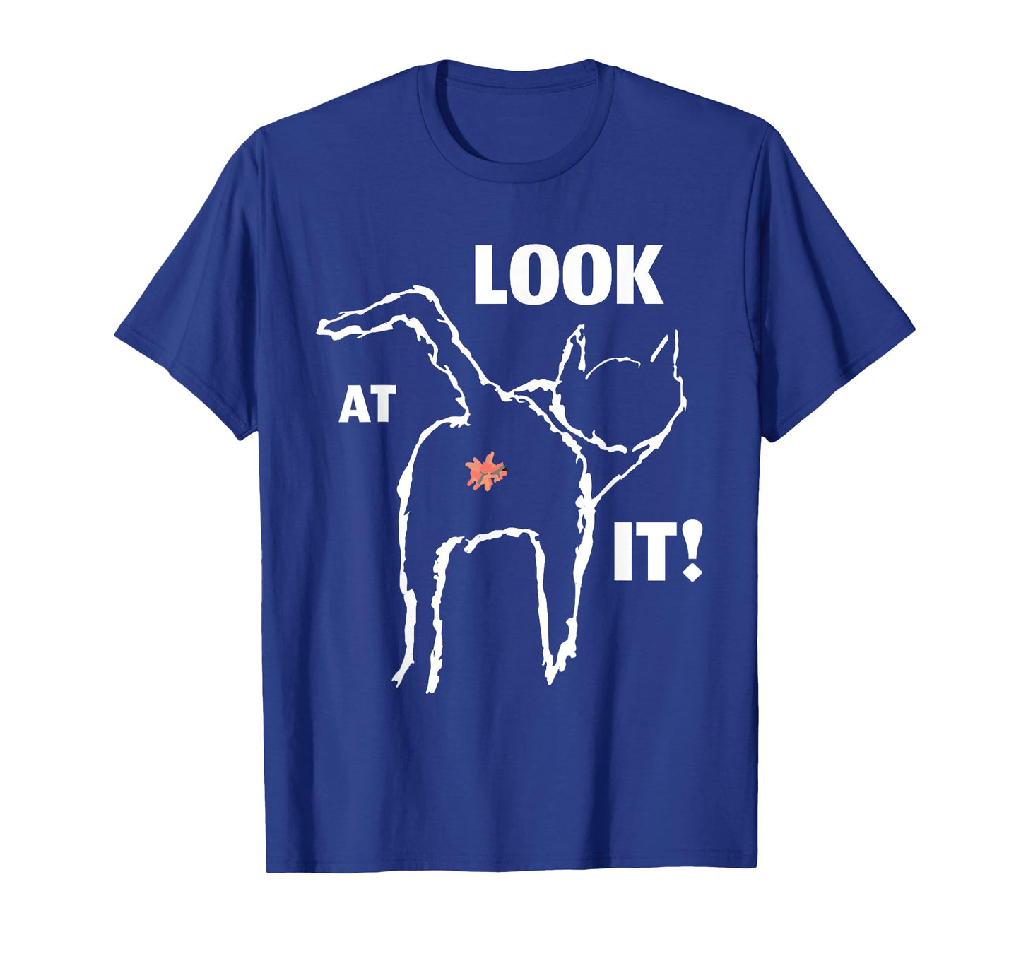 Look At It, FUNNY cat butt design for feline lovers T-Shirt