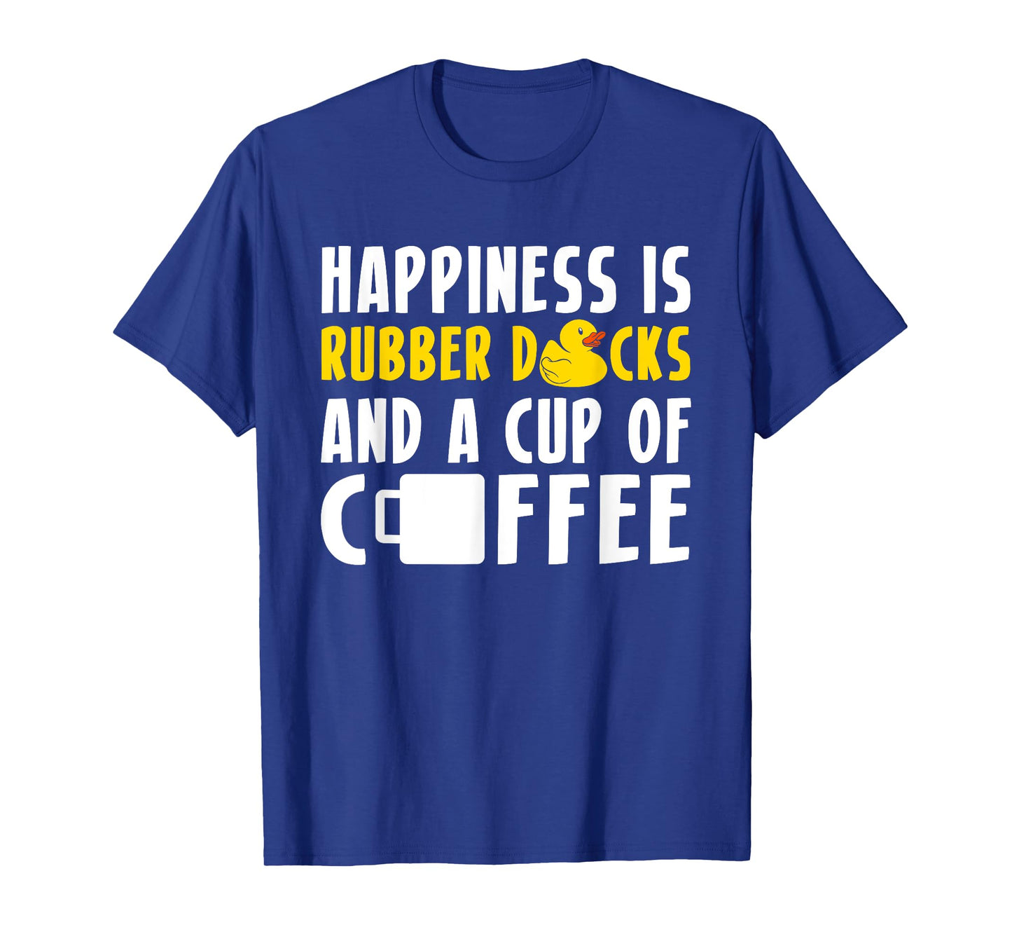 Happiness Rubber Ducks And Coffee Rubber Duck Bath Duck T-Shirt