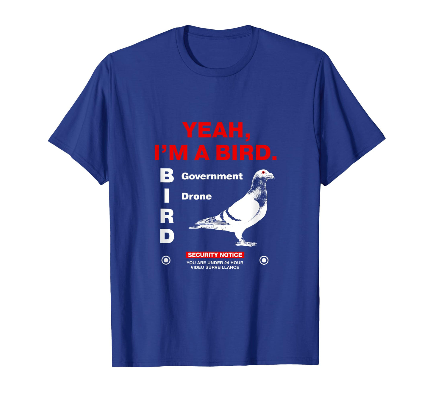 Yeah, I'm a bird (Government Drone) T-Shirt