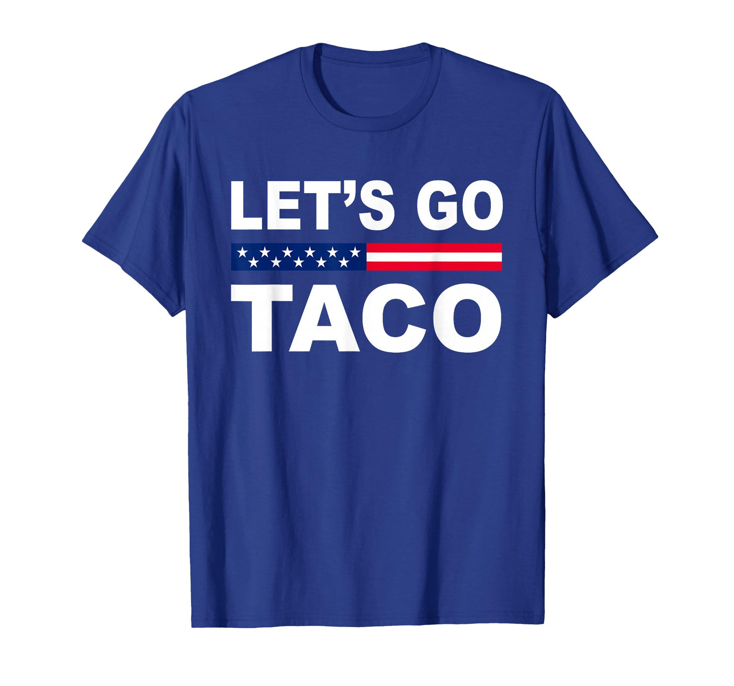 Trump Always Chickens Out Let's Go TACO Funny T-Shirt