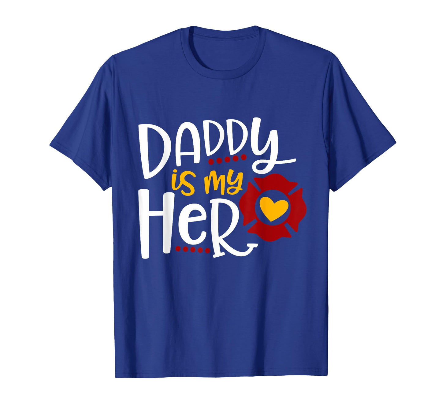Firefighter Father's Day Daddy Is My Hero T-Shirt Gift Idea T-Shirt