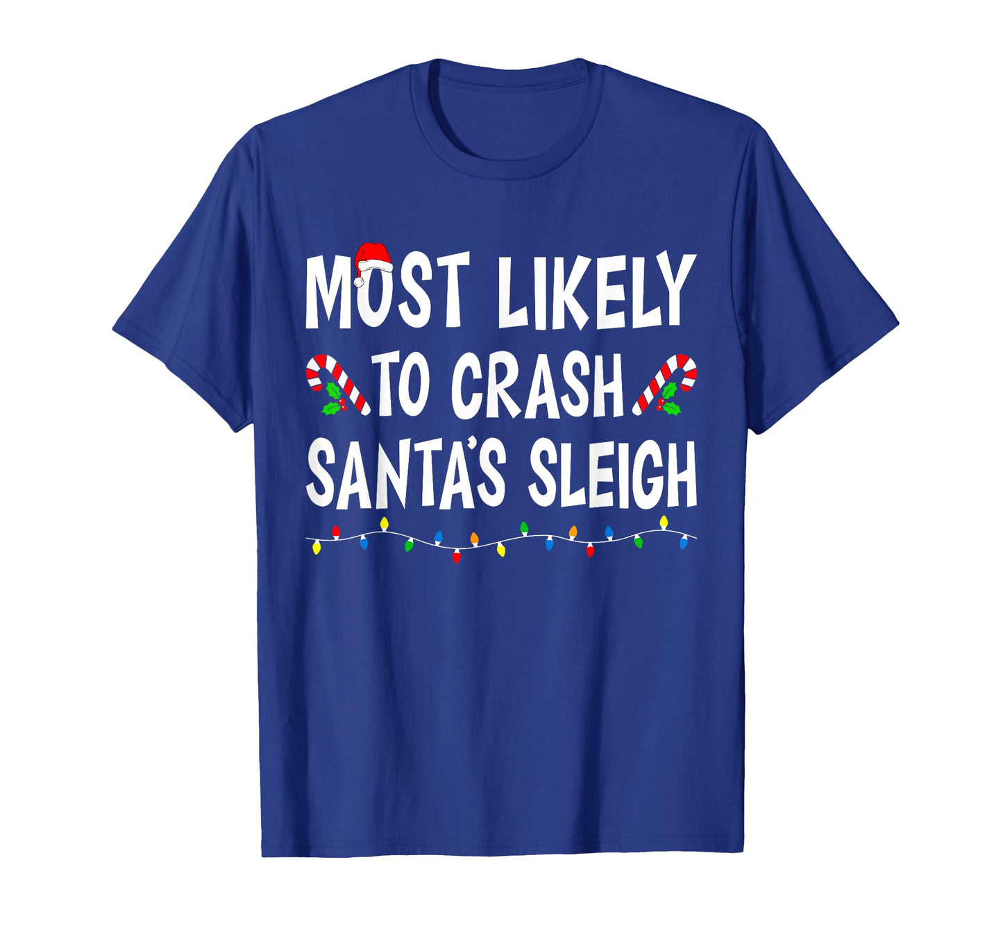 Most Likely To Crash Santa's Sleigh Funny Family Christmas T-Shirt
