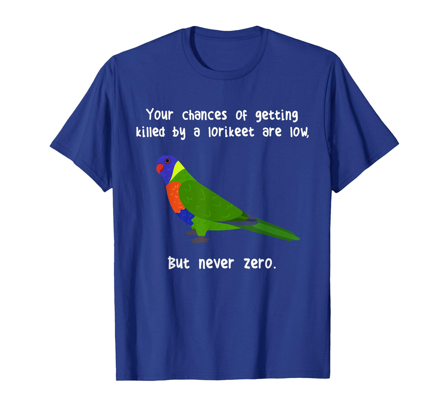 Rainbow Lorikeet Never Zero, Funny Cute Pet Lory Parrot Bird T-Shirt