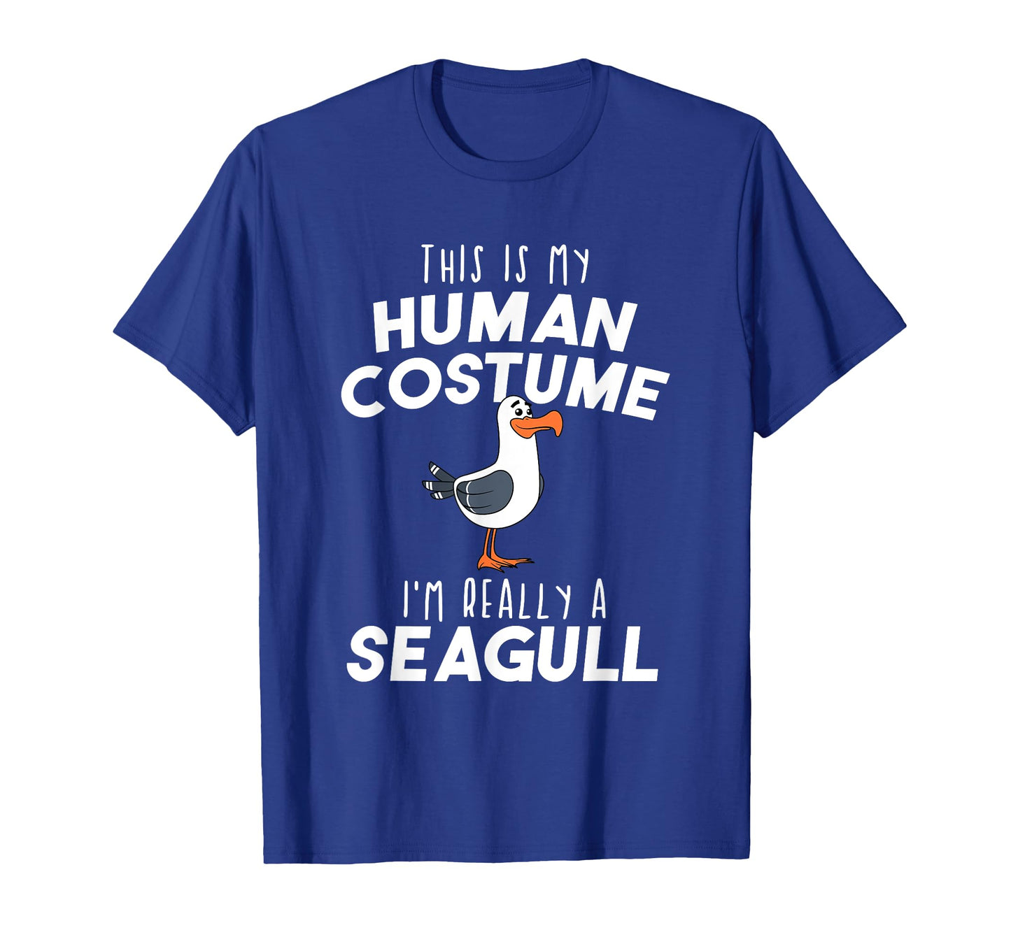 My Human Costume I'm Really A Seagull Funny Bird Lover Gift T-Shirt