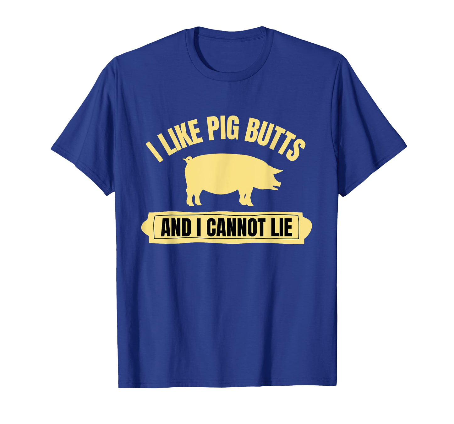 BBQ Barbeque Grilling I Like Pig Butts And I Cannot Lie Dad T-Shirt
