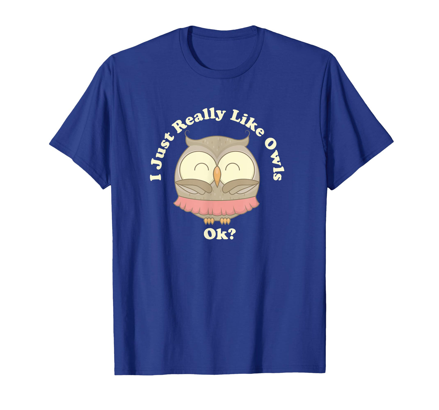 I Really Like Owls Ok T-Shirt Smart Gift Barn Screech Horned T-Shirt