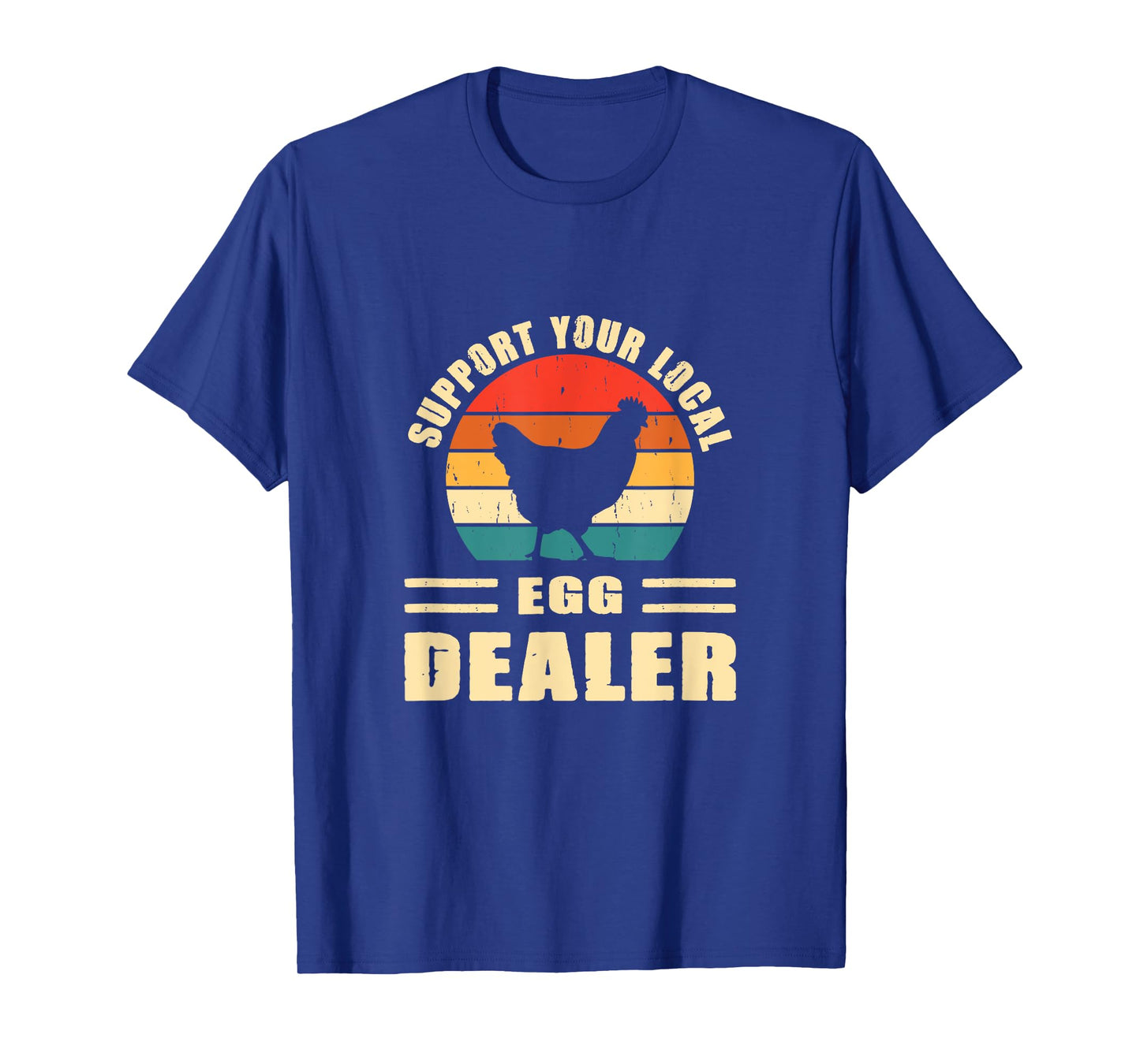 Support Your Local Egg Dealer Chicken Egg Lover T-Shirt