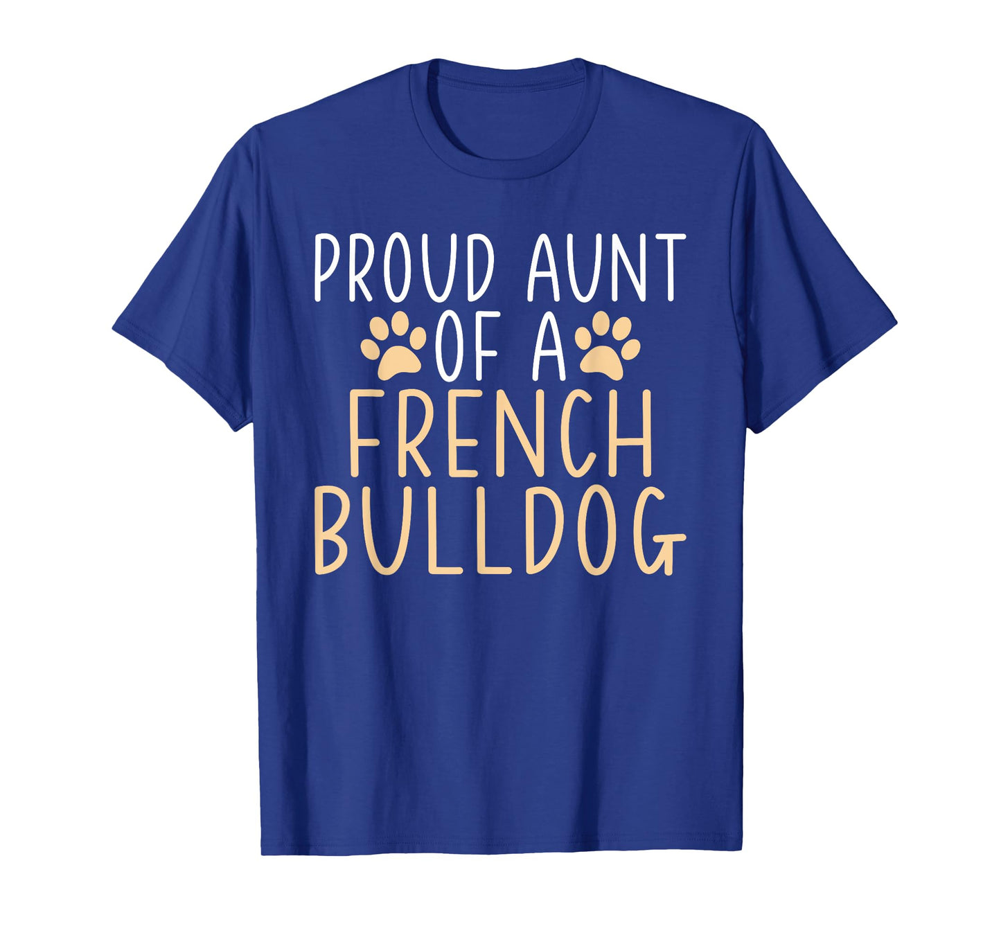 Proud Aunt of a French Bulldog Frenchie Aunt Men Women Girls Kids T-Shirt