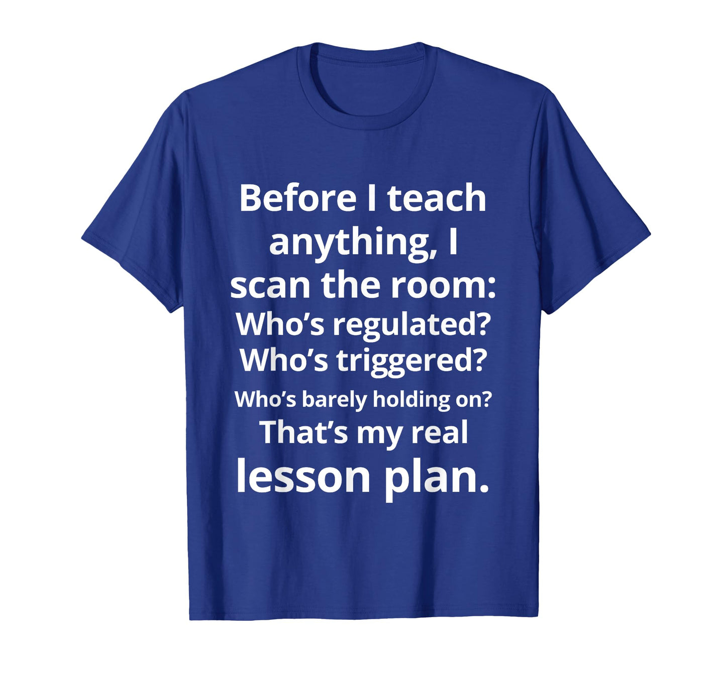 Before I Teach Anything I Scan The Room Who's Regulated T-Shirt