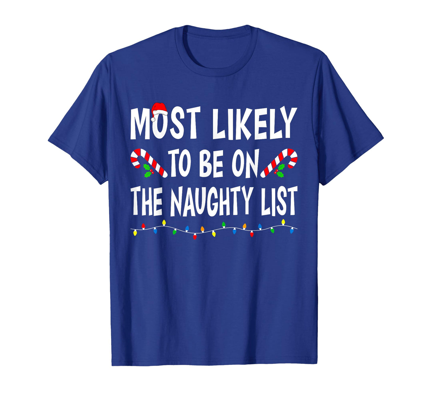 Most Likely To Be On The Naughty List Funny Family Christmas T-Shirt