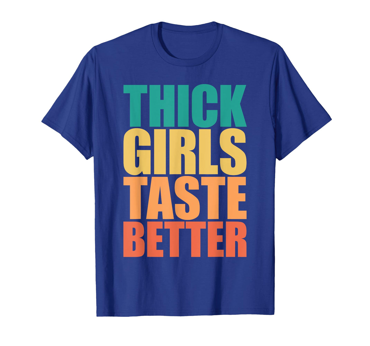 Thick Girls Taste Better Shirt Thick Girls Taste Better T-Shirt