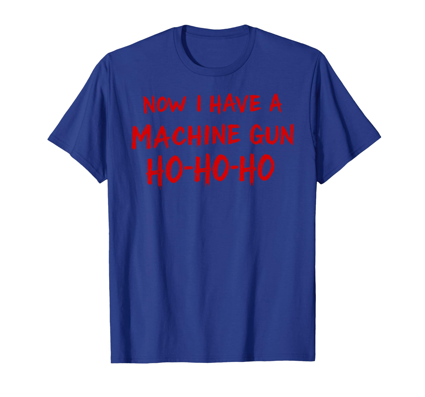 HO HO HO Now I Have a Machine Gun Owner Humor Christmas Tee T-Shirt