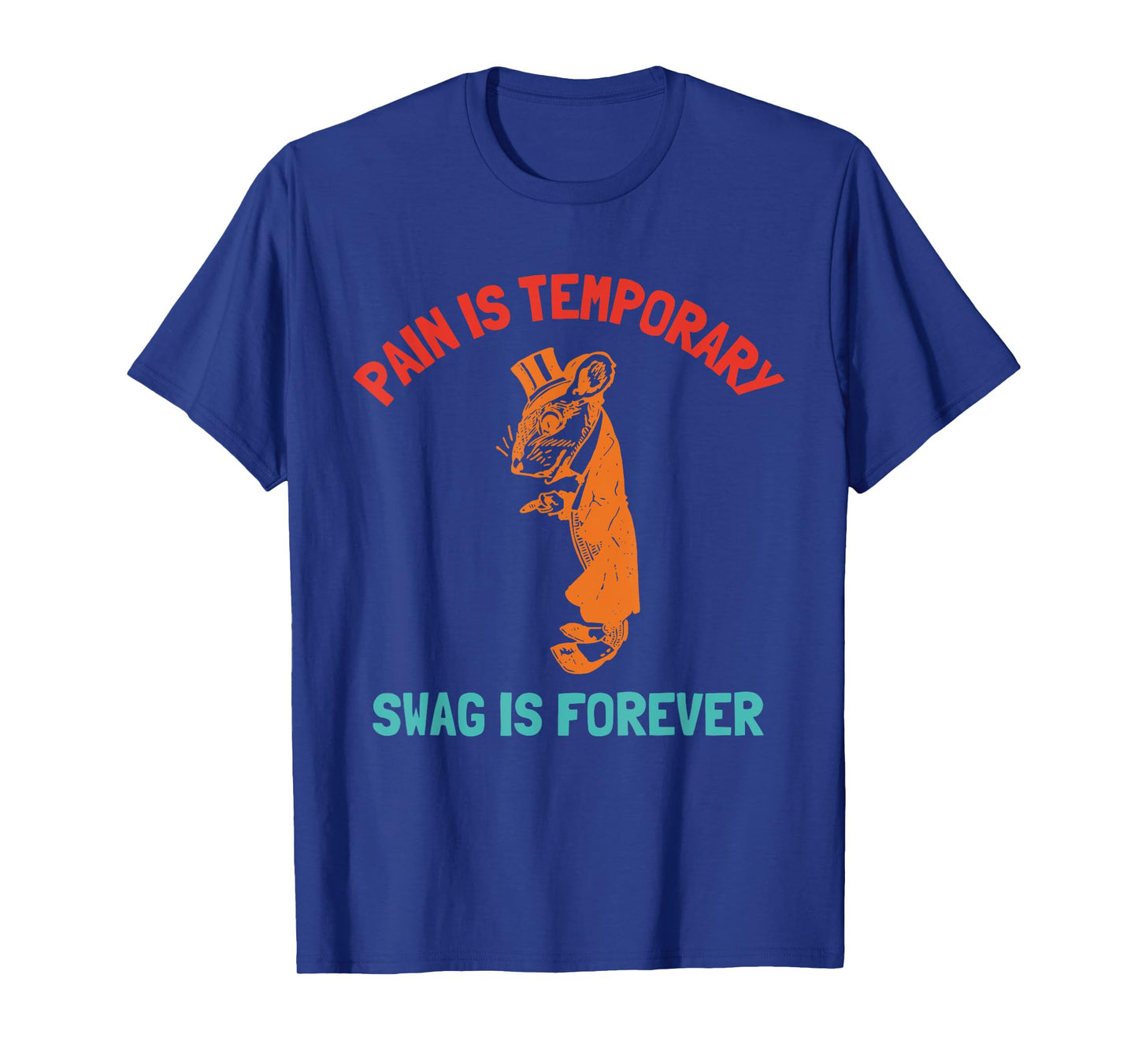 Pain Is Temporary Swag Is Forever T-Shirt