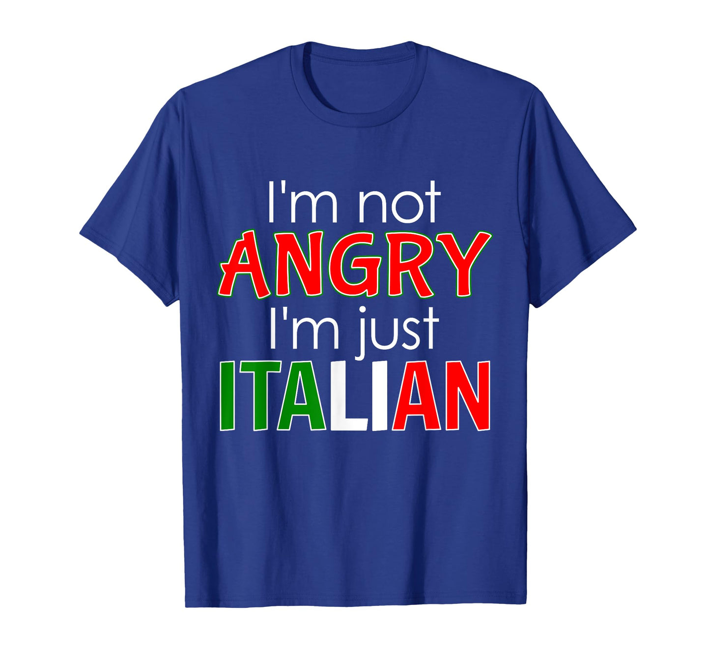 I'm Not Angry, I'm Just Italian - Loud Italian Family Shirt T-Shirt
