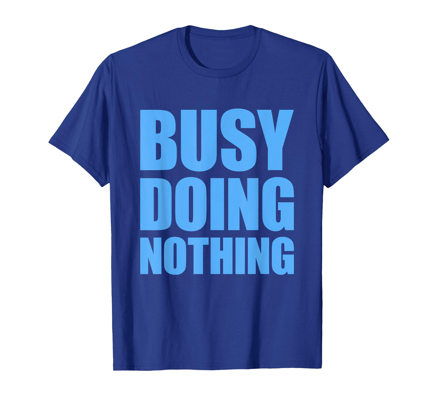 Busy Doing Nothing T-Shirt