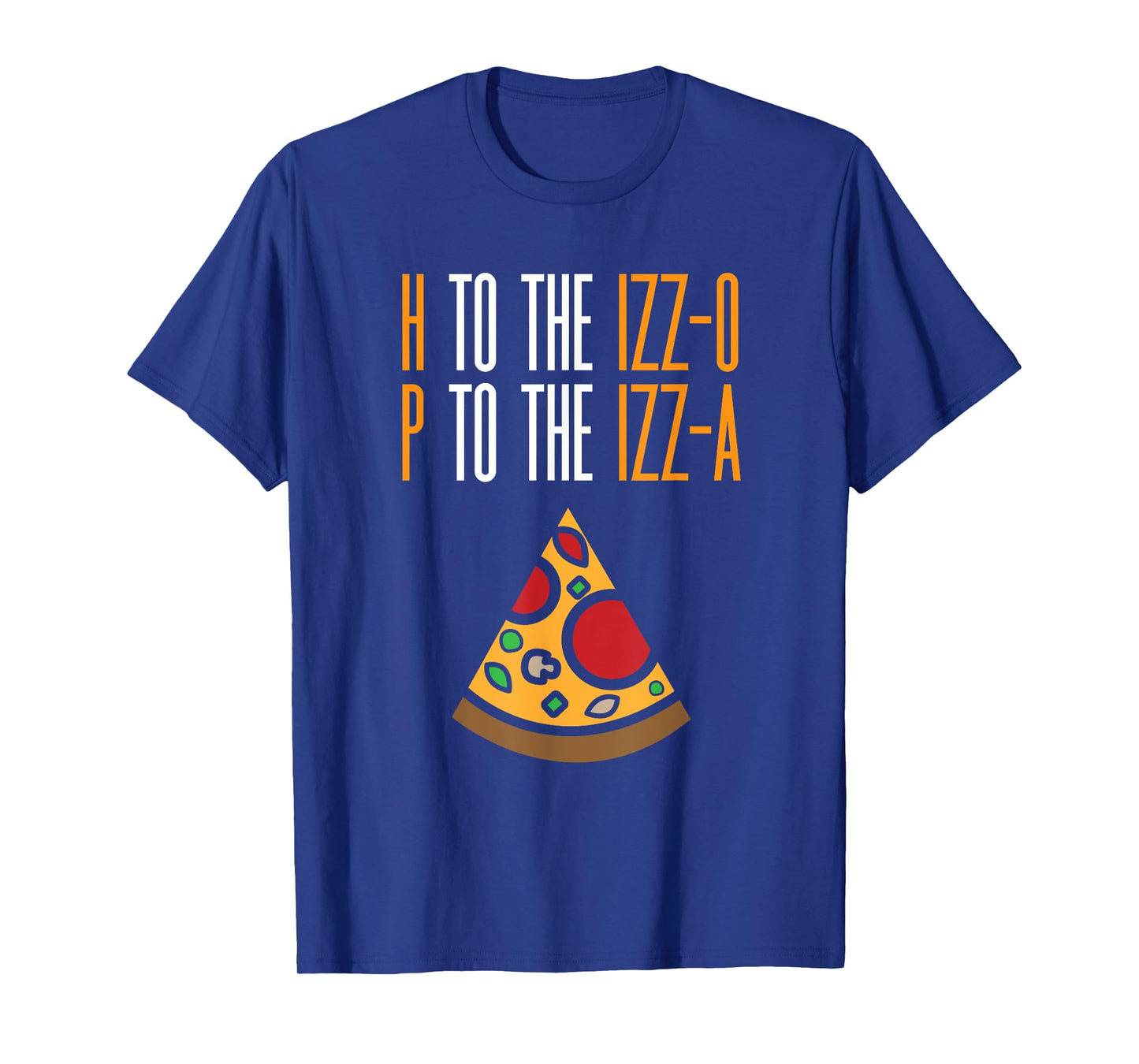 H to the Izz-O P to the Izz-A Funny Pizza Lover Rap Song Pun T-Shirt