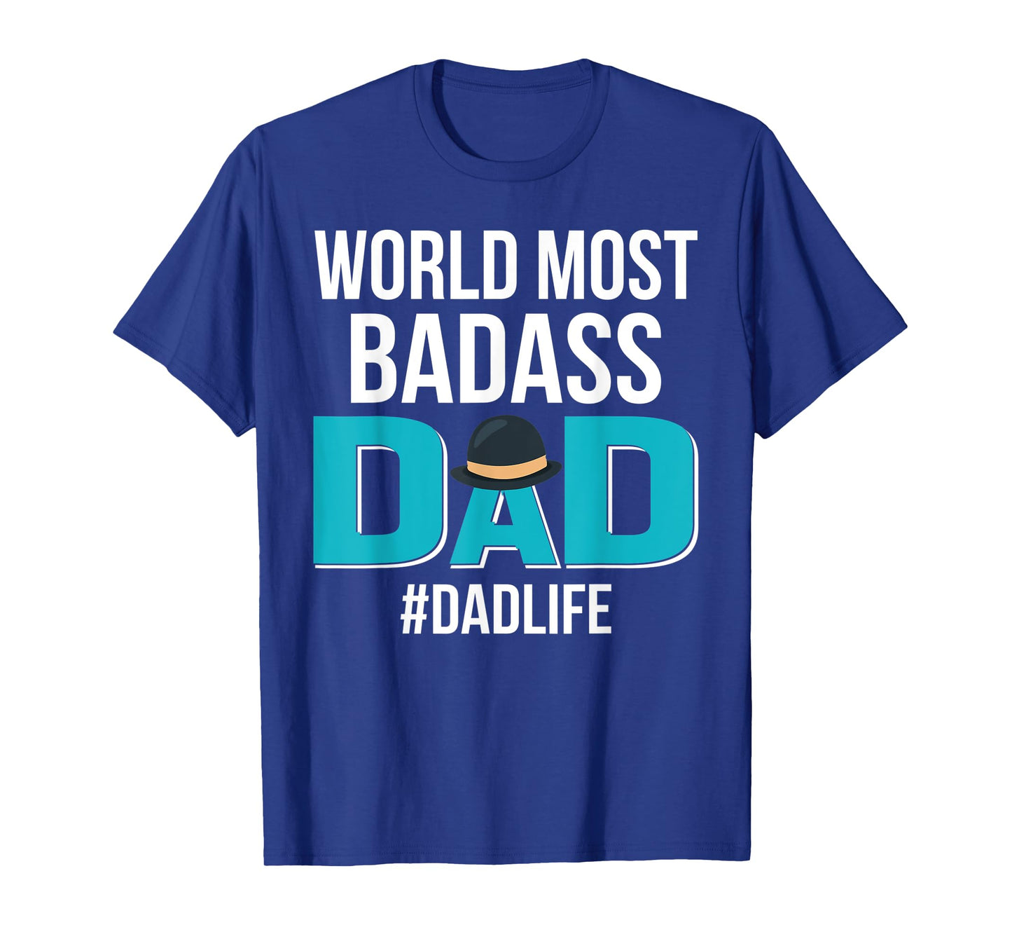 World Most Bad-Ass Dad Funny Father's Day Gift T-Shirt