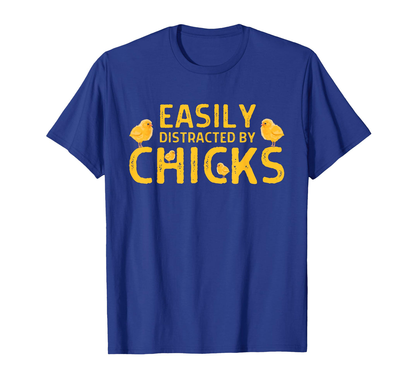 Easily Distracted by Chicks, Funny Chicken Farmer Baby Chick T-Shirt