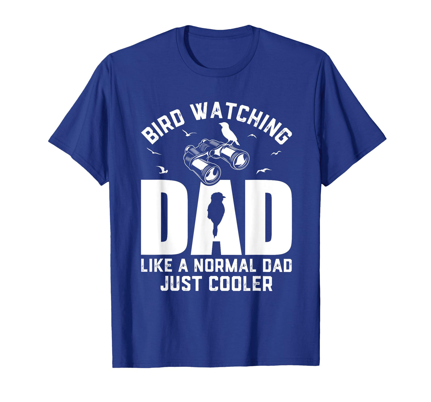 Bird Watching Dad Birding Ornithologist Dad Birdwatcher T-Shirt