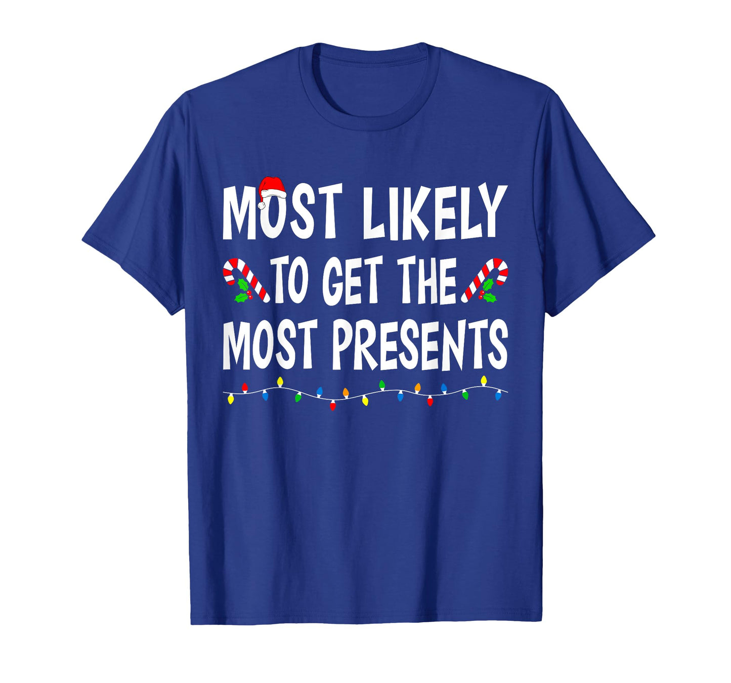 Most Likely To Get The Most Presents Funny Family Christmas T-Shirt