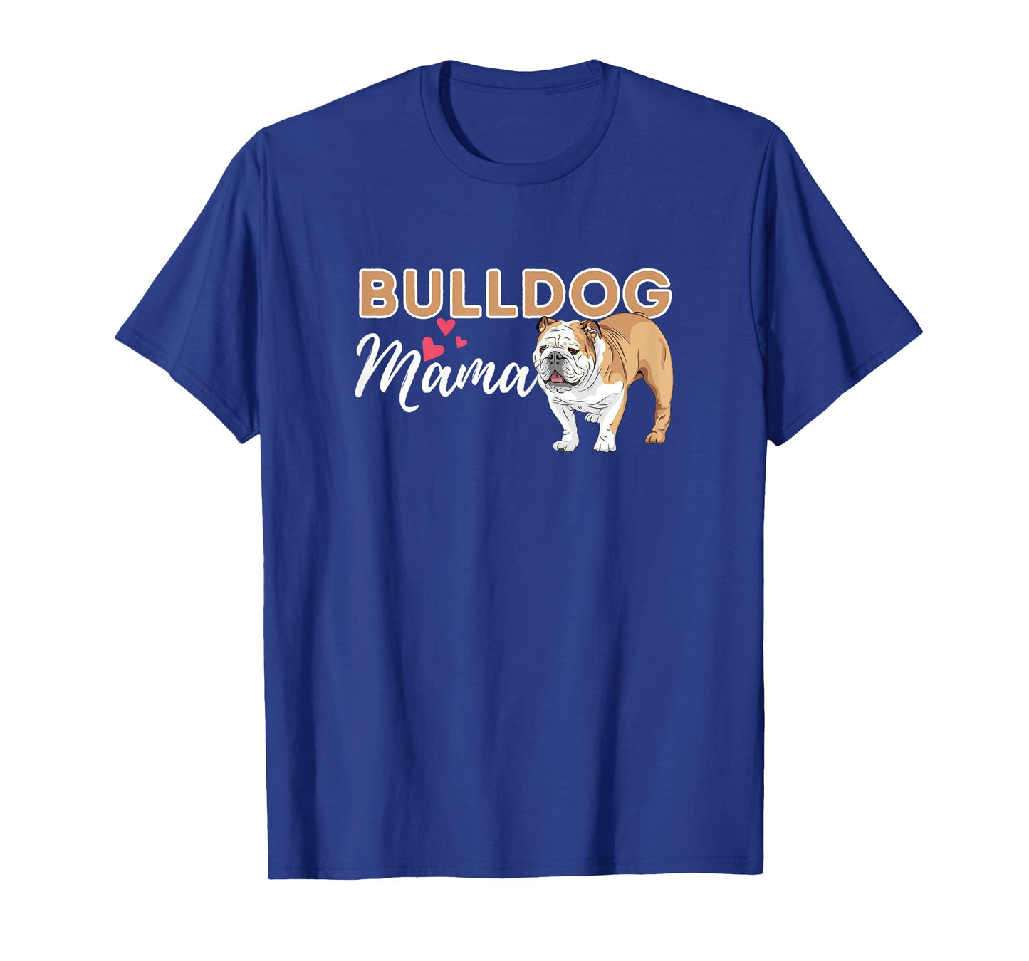 Bulldog Mama - Funny English Bulldog Dog Lover T-Shirt