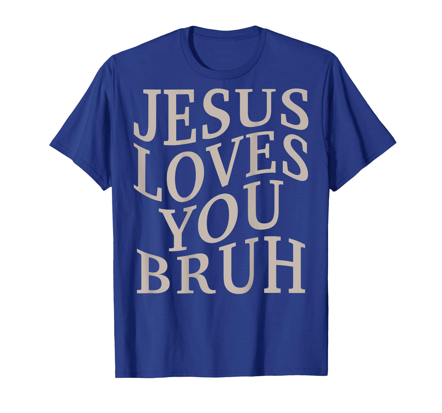 Men Jesus Loves You Bruh Christian Teen Girl Women Christ T-Shirt