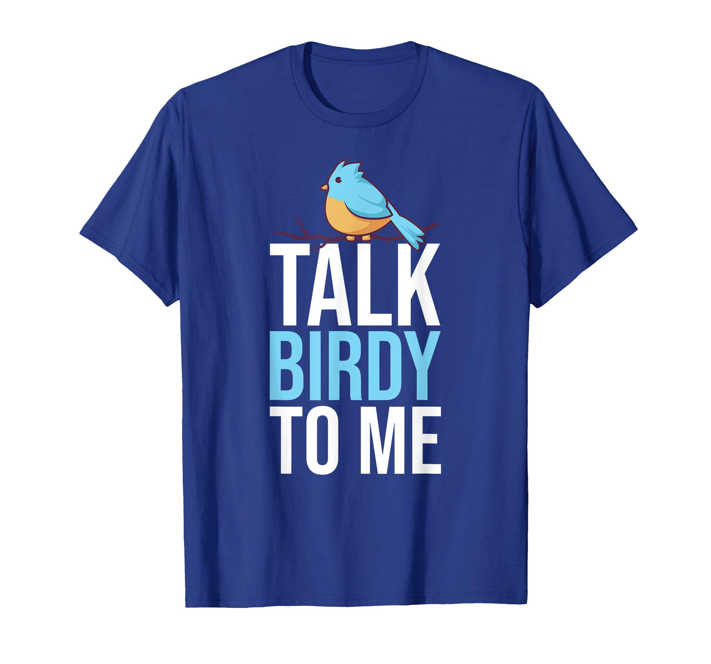 Talk Birdy To Me Birdwatching Birdwatcher T-Shirt