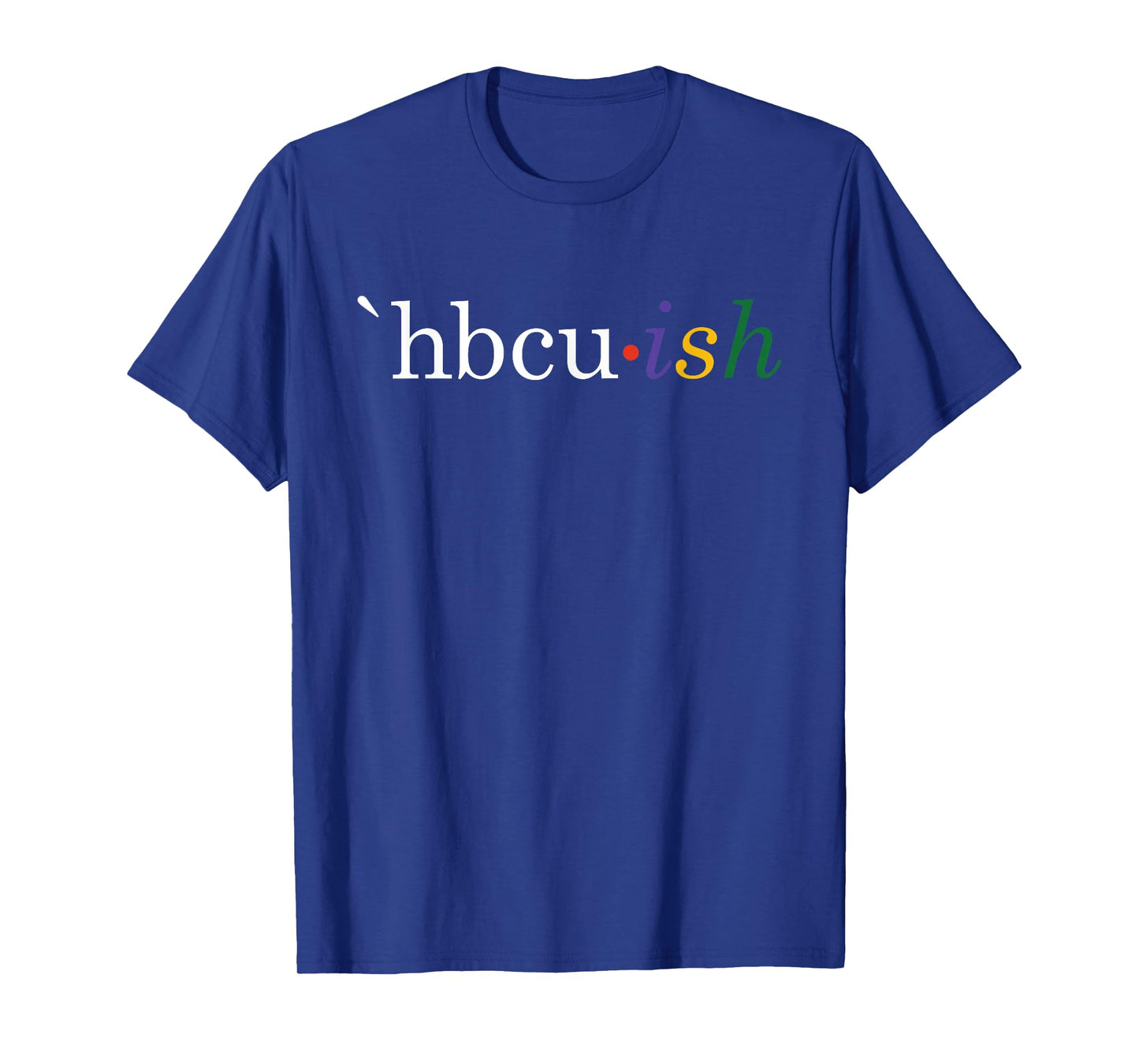 Historically Black College and University HBCU ish Student T-Shirt
