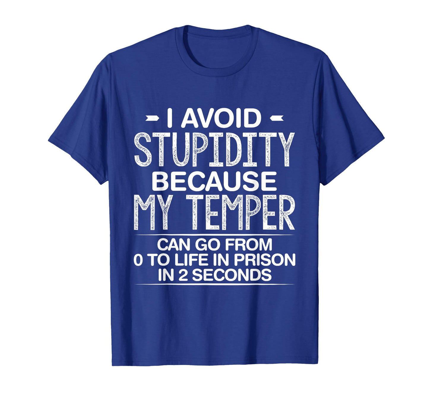 I Avoid Stupidity Because My Temper Can Go From Zero To Life T-Shirt