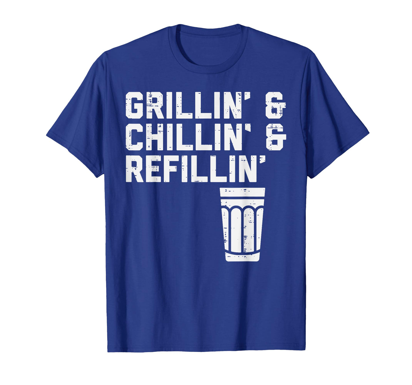 Grillin Chillin Refillin Funny Bbq Grill Drinking Men Women T-Shirt