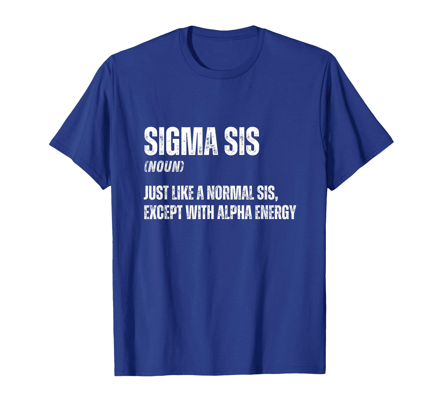 Funny Sigma Sis Cool Funny Sigma Family Meme Sister T-Shirt