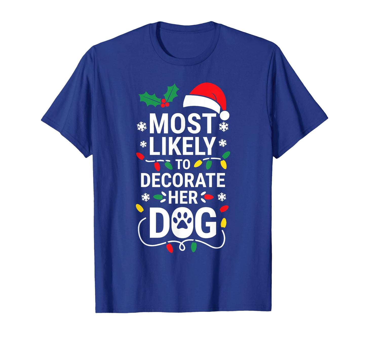 Most Likely To Decorate Her Dog Shirt Family Christmas T-Shirt for Men Women Kids