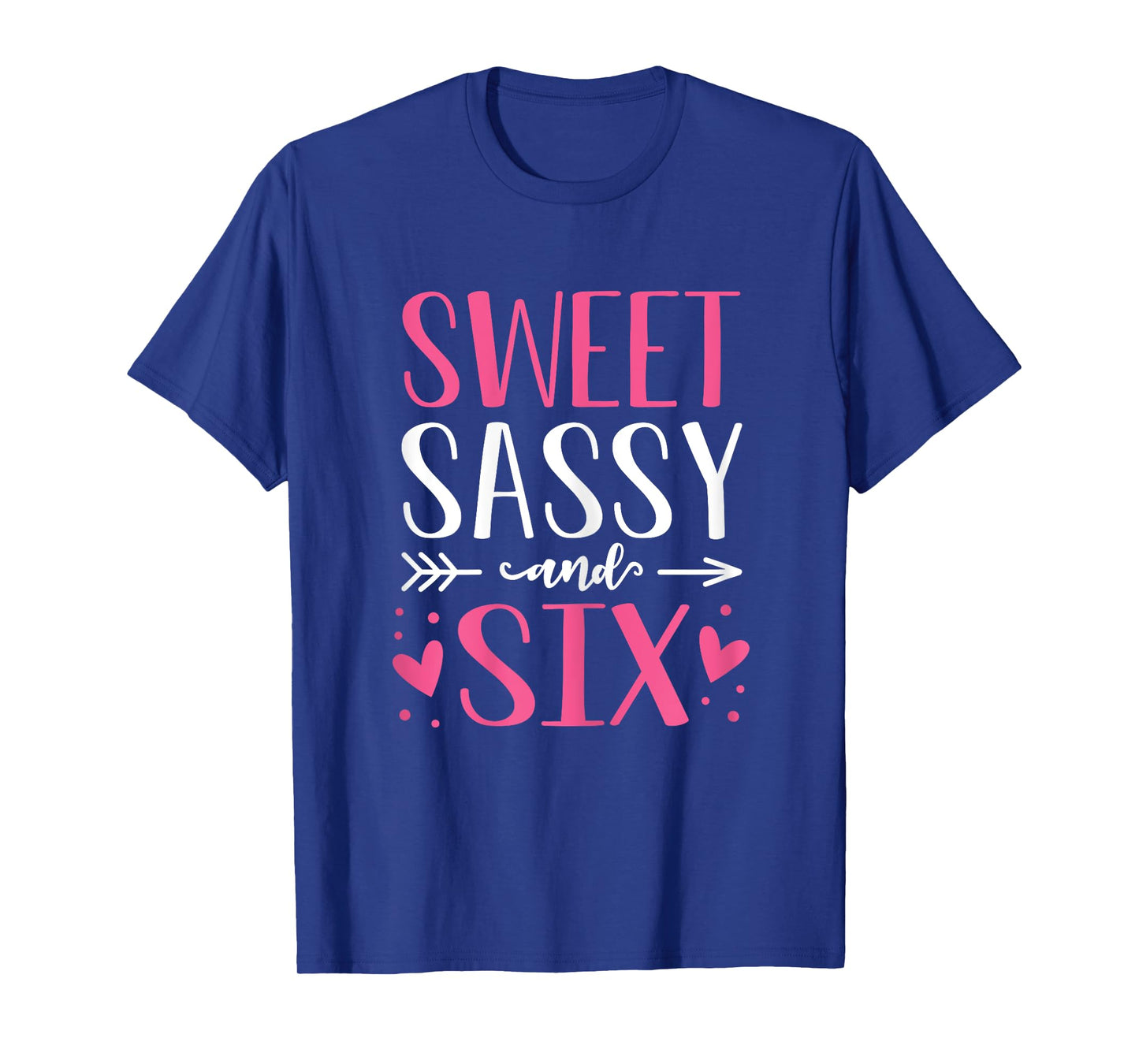 Hearts Sweet Sassy and Six 6 Years Old 6th Birthday Girls T-Shirt