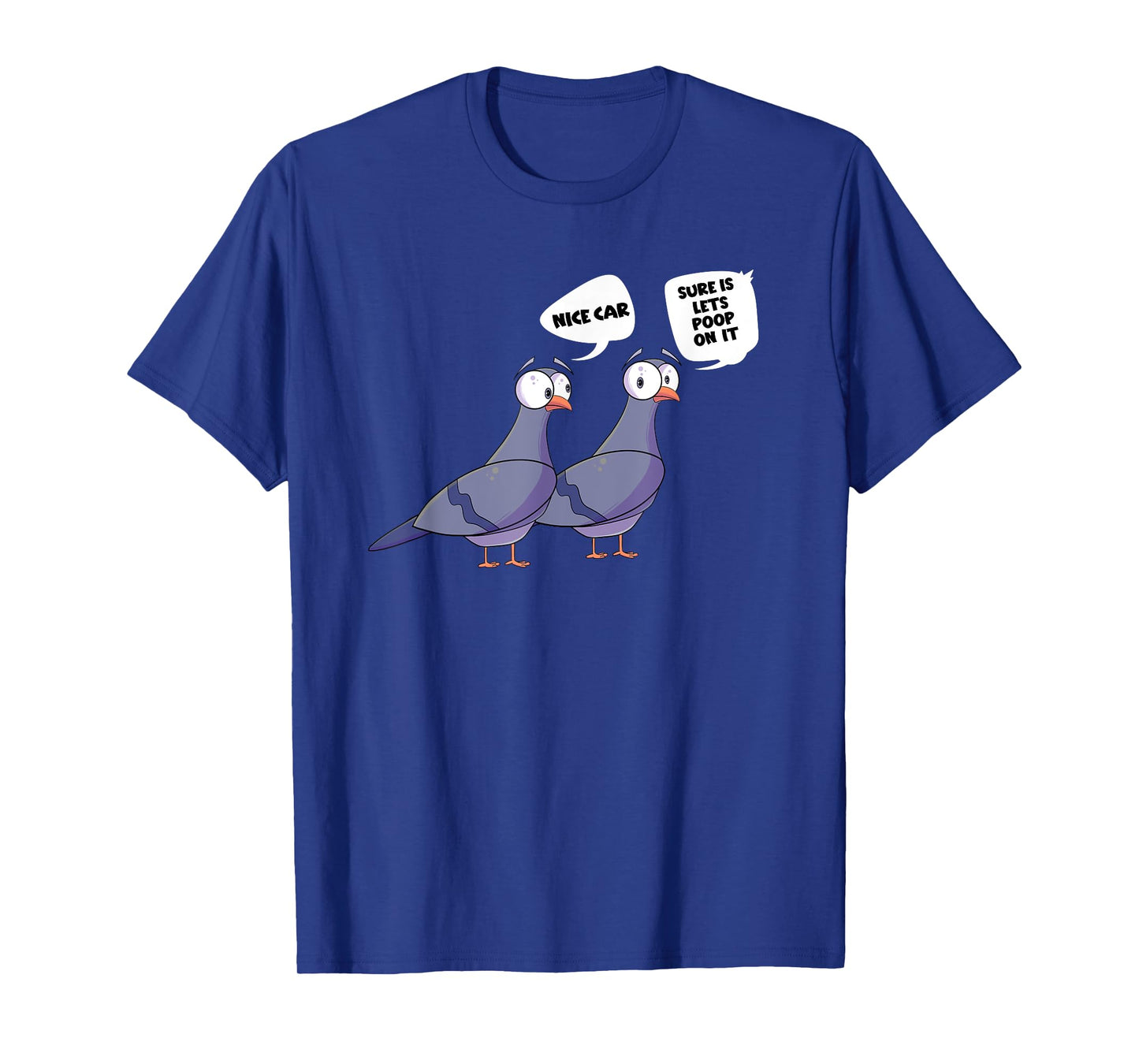 Pigeons Nice Car Lets Poop On It Funny Bird T-Shirt