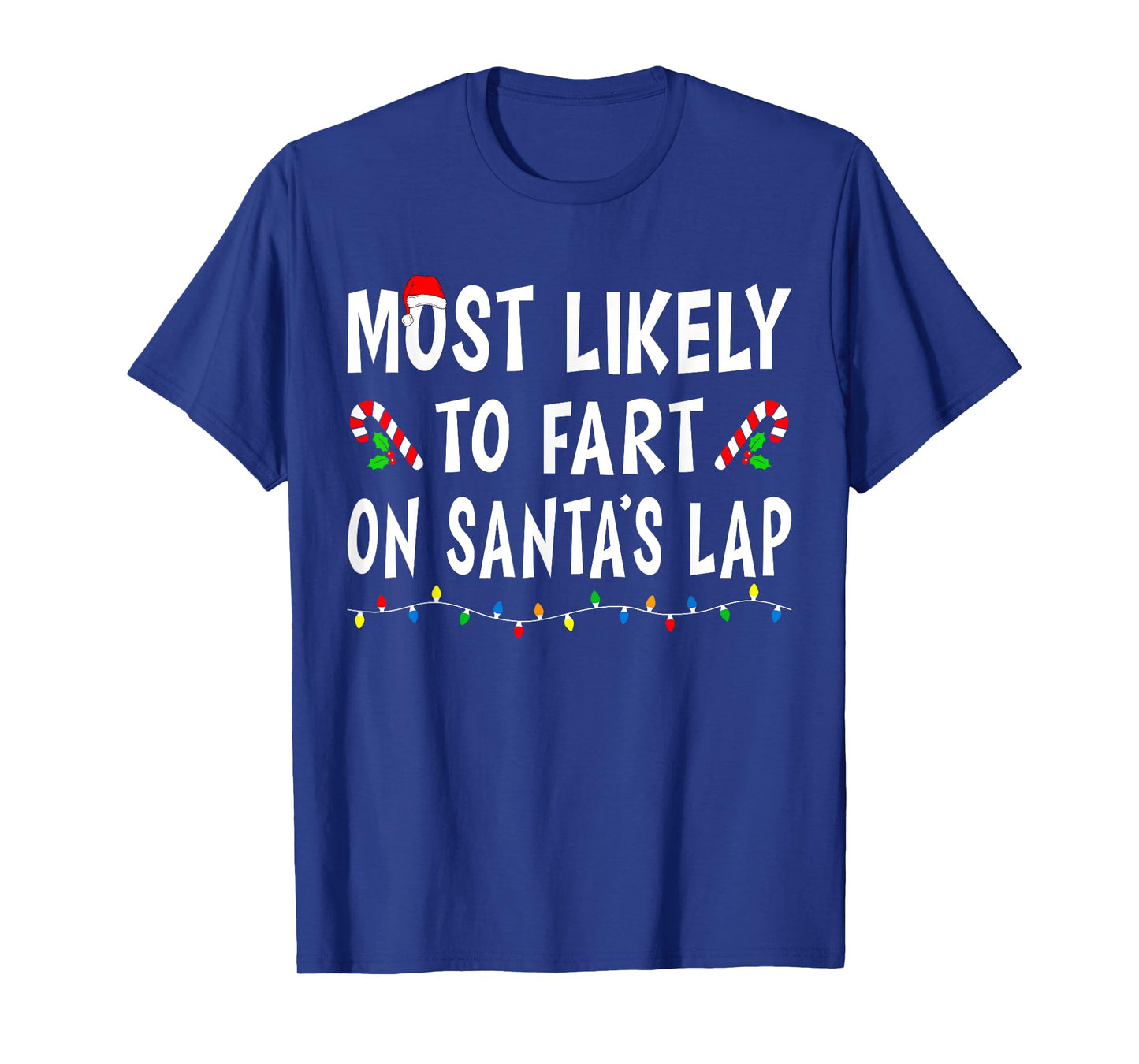 Most Likely To Fart On Santa's Lap Funny Family Christmas T-Shirt