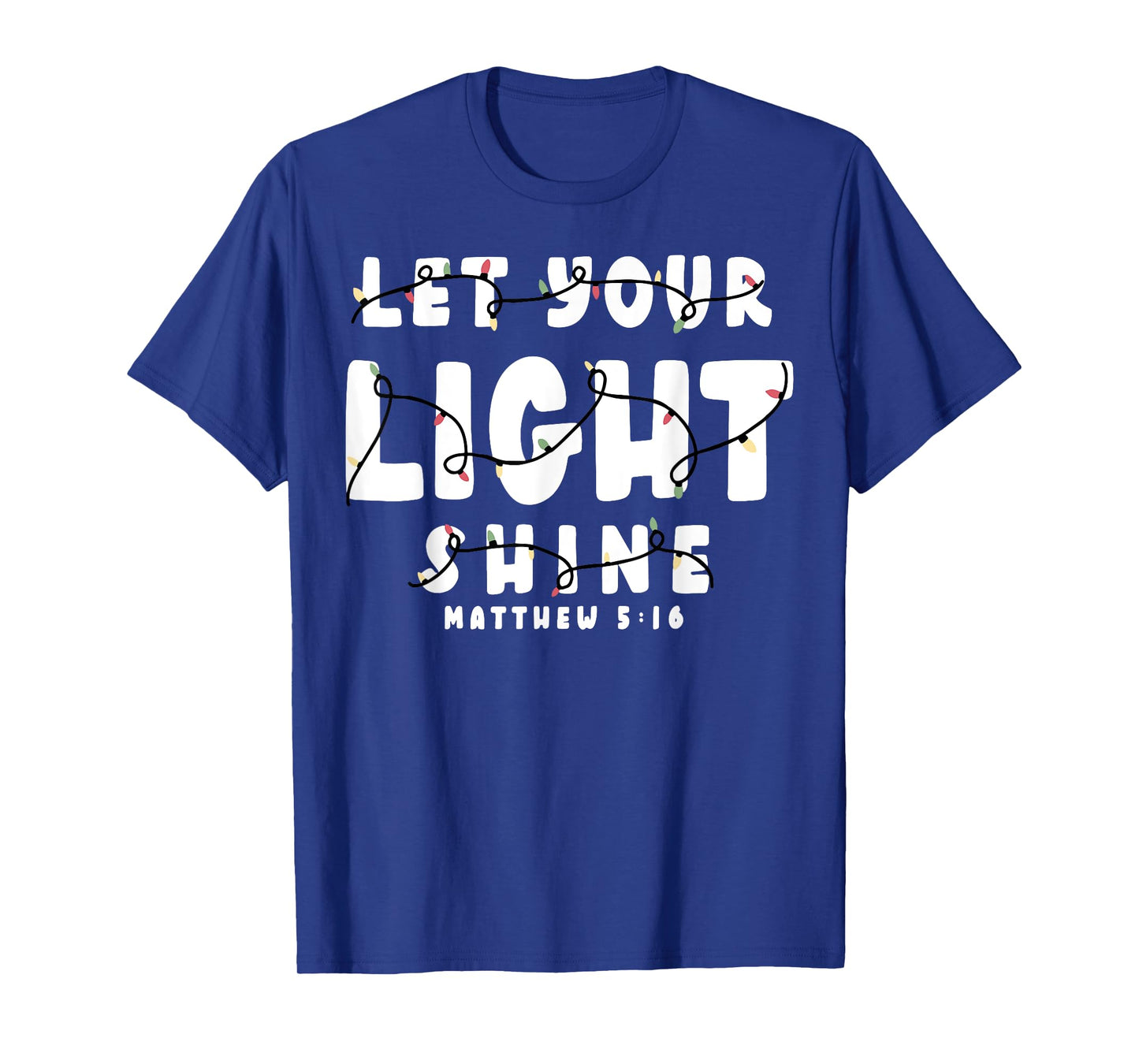Let Your Light Shine Matthew 5 16 T-Shirt
