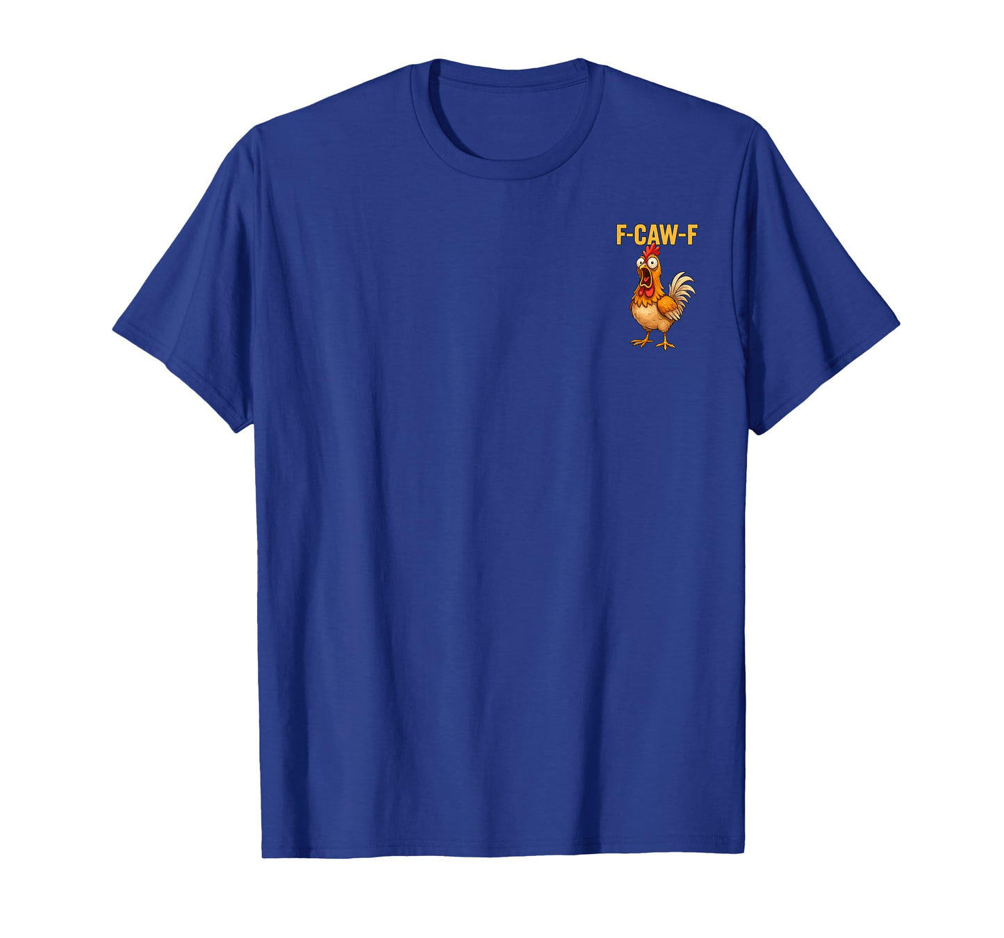 F-Caw-F Funny Chicken Humor F-Caw-F Front and Back T-Shirt