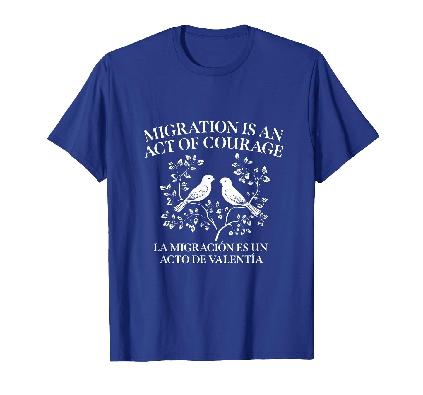 Migration Is An Act Of Courage Tee - Bird Design T-Shirt