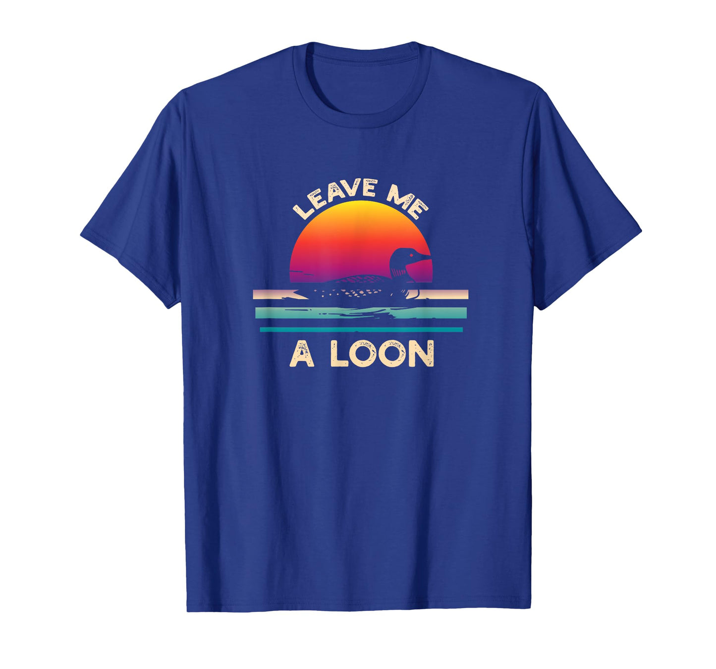 Leave Me A Loon Funny Loon Birdwatching T-Shirt