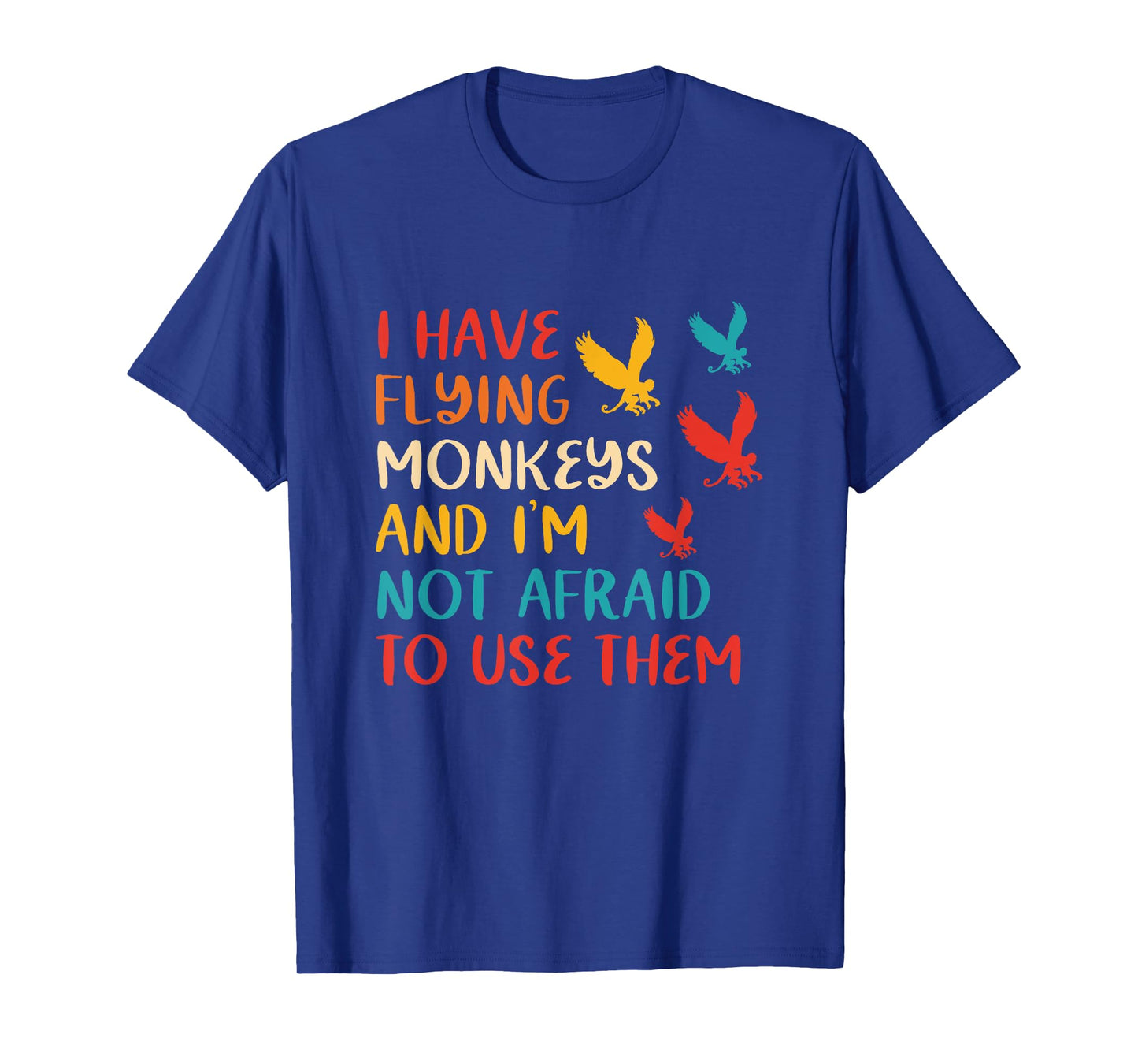I Have Flying Monkeys & I'm Not Afraid To Use Them Vintage T-Shirt